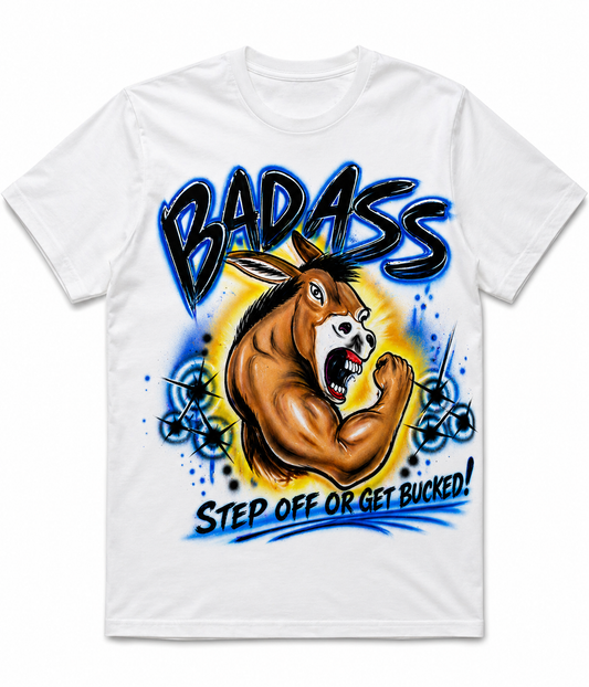 Bad Ass T-Shirt – Step Off or Get Bucked! | Custom Airbrush Style Graphic Tee