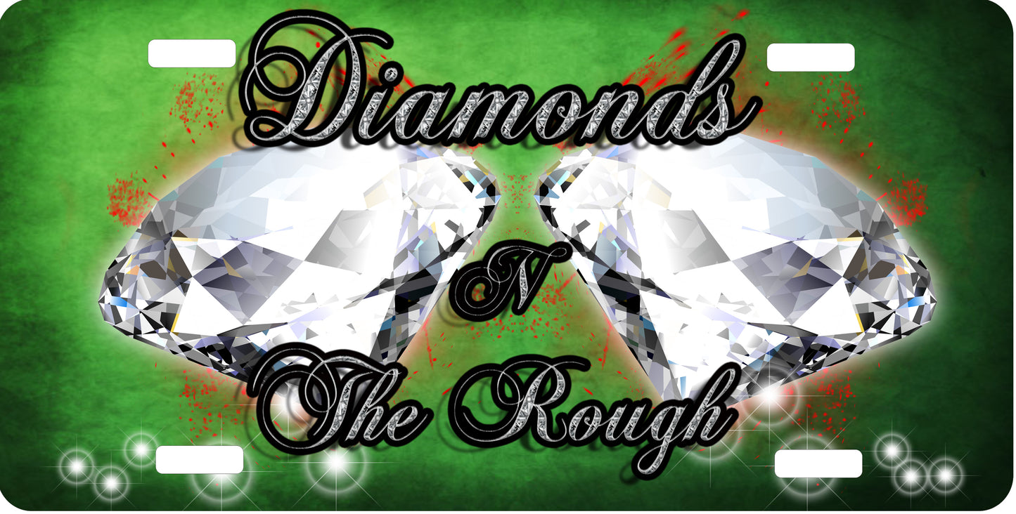 Diamonds In The Rough License Plate