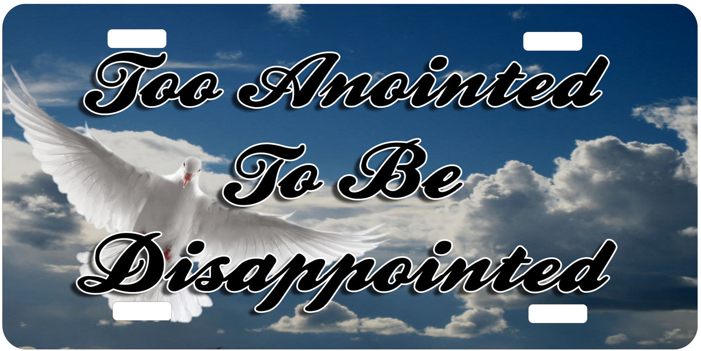 Too Anointed To Be Disappointed License Plate